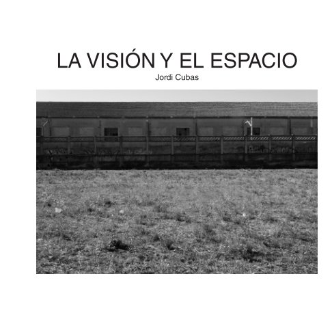 Visualizza La visión y el espacio di Jordi Cubas