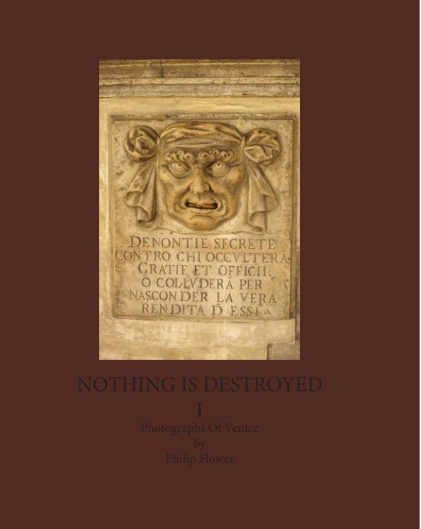 View Nothing is Destroyed by Philip Flower