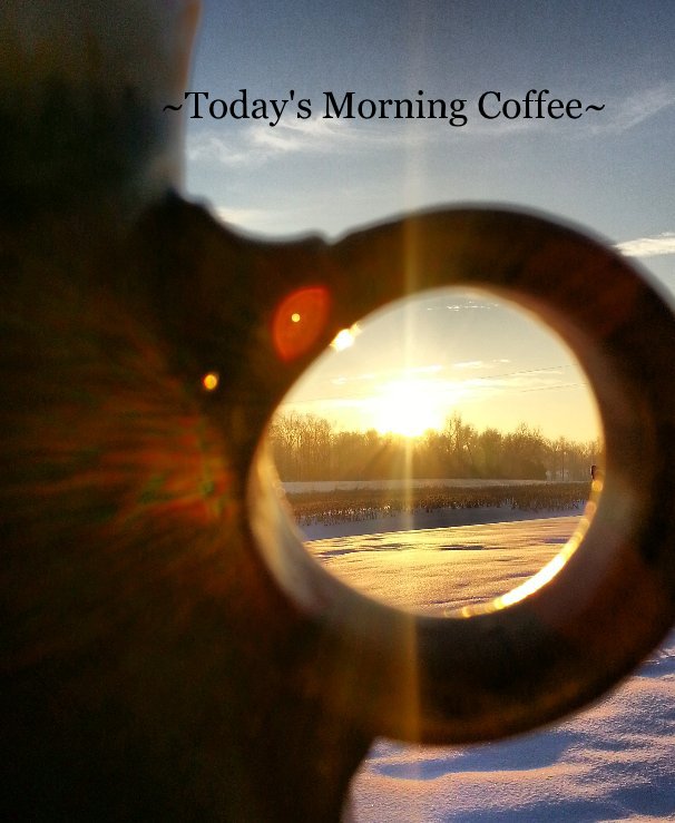 View ~Today's Morning Coffee~ by Sherie Loverkamp