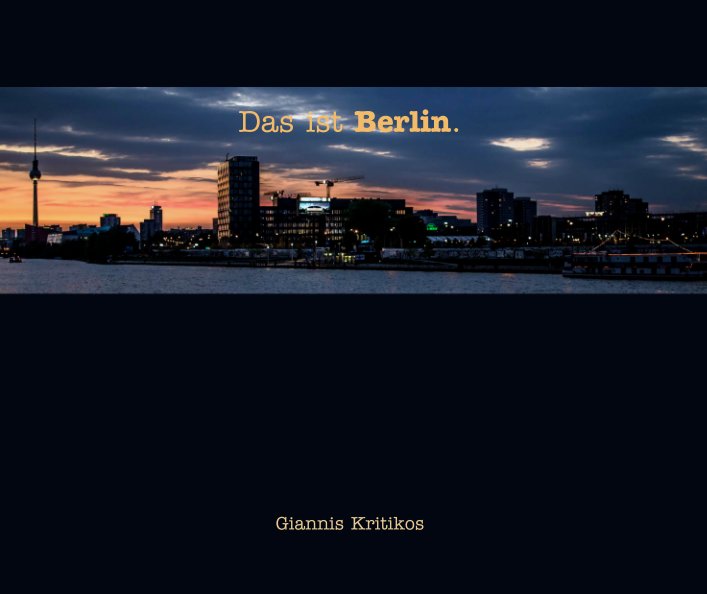 View Das ist Berlin. by Giannis Kritikos