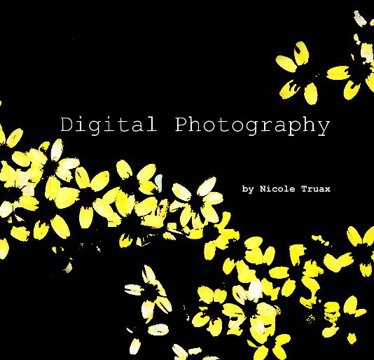 View Digital Photography by Nicole Truax