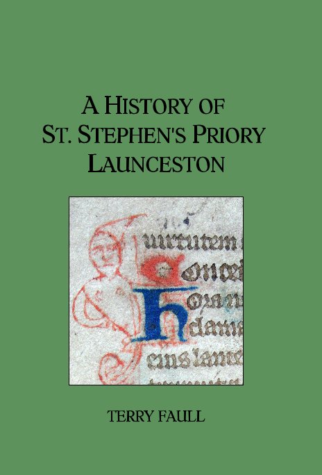 A HISTORY OF ST. STEPHEN'S PRIORY LAUNCESTON nach TERRY FAULL anzeigen