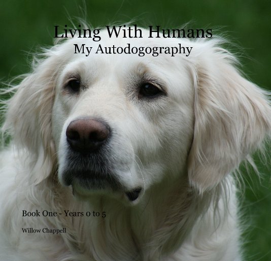 View Living With Humans My Autodogography by Alan Chappell