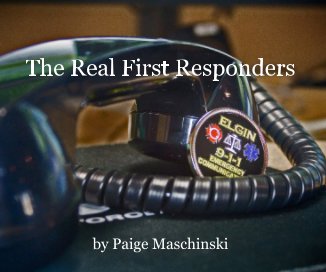 The Real First Responders by Paige Maschinski book cover