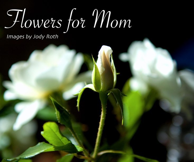 View Flowers for Mom Soft Cover by Jody Roth