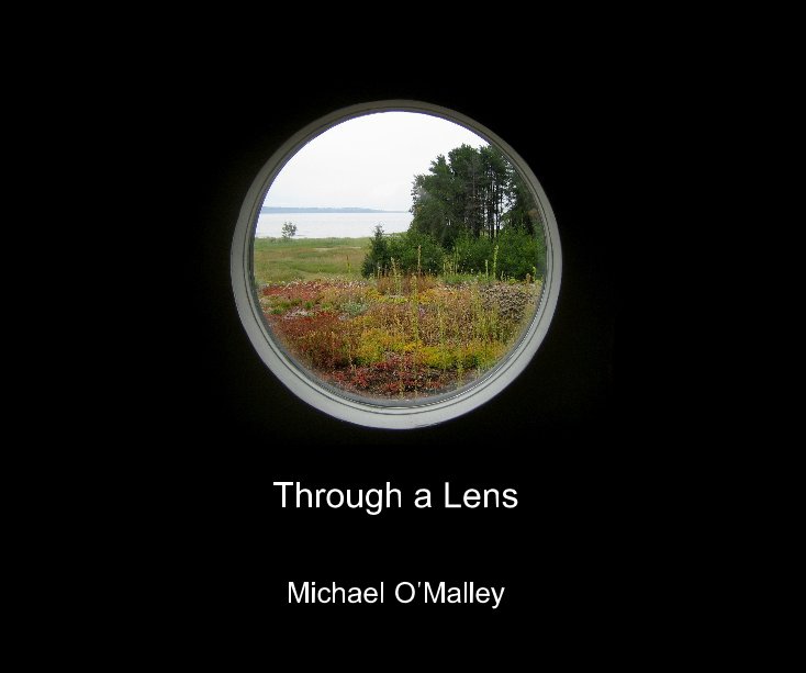View Through a Lens by Michael O'Malley