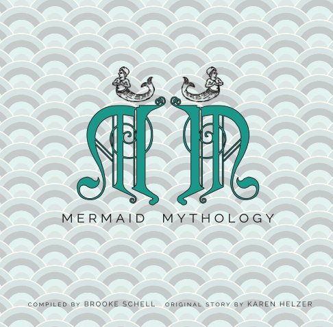 Ver Mermaid Mythology por Karen Helzer & Brooke Schell