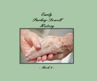 Early Parkey-Dowell History - Book 2 - book cover