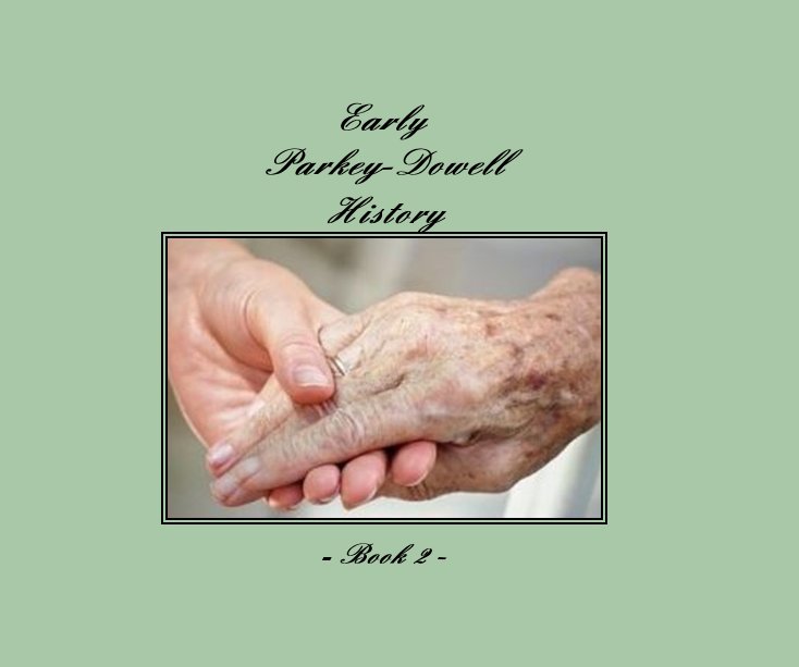 Early Parkey-Dowell History - Book 2 - nach Janice Parkey Smith anzeigen