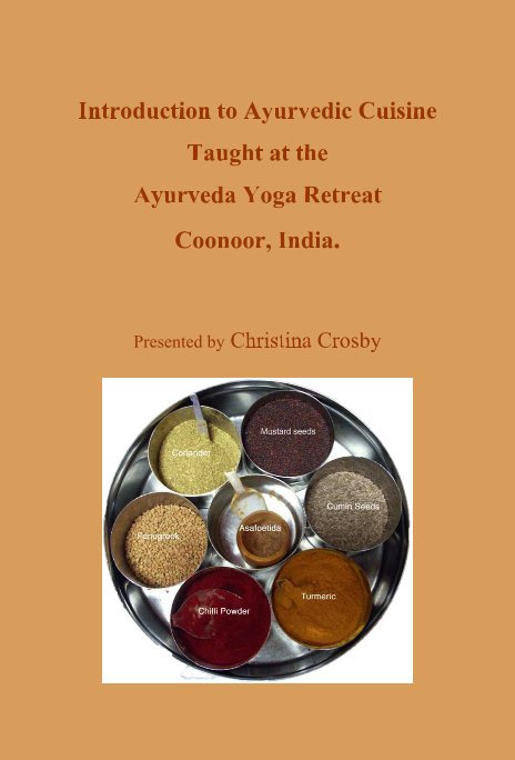 Ver Introduction to Ayurvedic Cuisine Taught at the Ayurveda Yoga Retreat Coonoor, India. por Presented by Christina Crosby