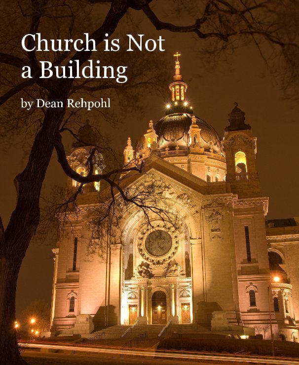 View Church is Not a Building by Dean Rehpohl
