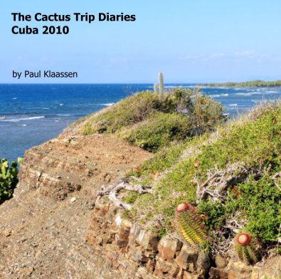 The Cactus Trip Diaries Cuba 2010 book cover