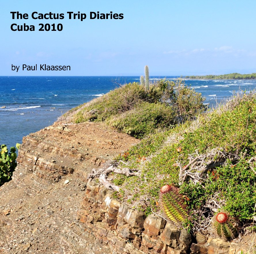 Ver The Cactus Trip Diaries Cuba 2010 por Paul Klaassen