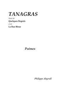 TANAGRAS Suivi de Quelques Regrets et de La Rue Bleue Poèmes book cover