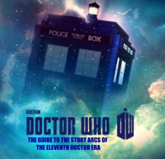 DOCTOR WHO - THE GUIDE TO THE STORY ARCS OF THE ELEVENTH DOCTOR ERA book cover