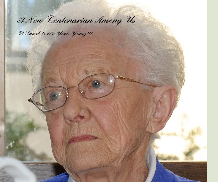 View A New Centenarian Among Us by The Family