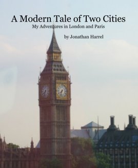 A Modern Tale of Two Cities My Adventures in London and Paris by Jonathan Harrel book cover