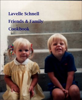 Lavelle Schnell 
Friends & Family Cookbook book cover