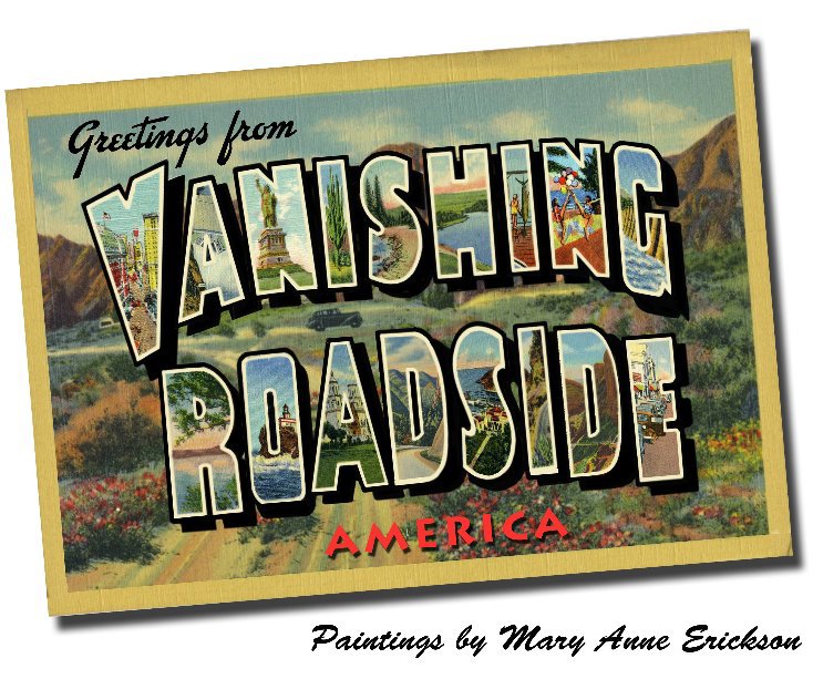 Visualizza Greetings from Vanishing Roadside America di Mary Anne Erickson