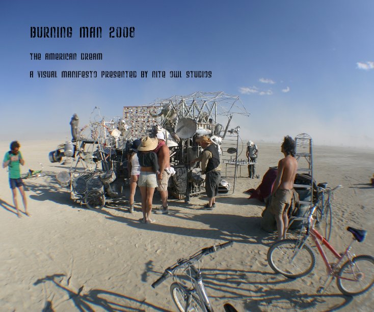View burning man 2008 by a visual manifesto presented by nite owl studios