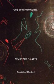 MEN ARE ROCKETSHIPS - WOMEN ARE PLANETS book cover