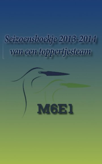 Ver Reigers M6E1 2013/2014 por Peer van Beljouw