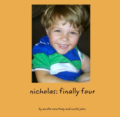 View nicholas: finally four by auntie courtney and uncle john