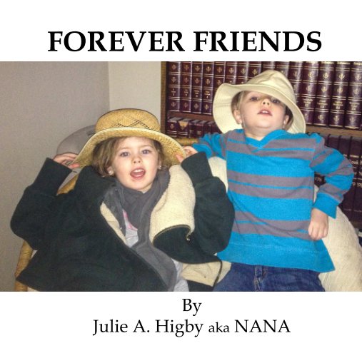 View Forever Friends by Julie A Higby