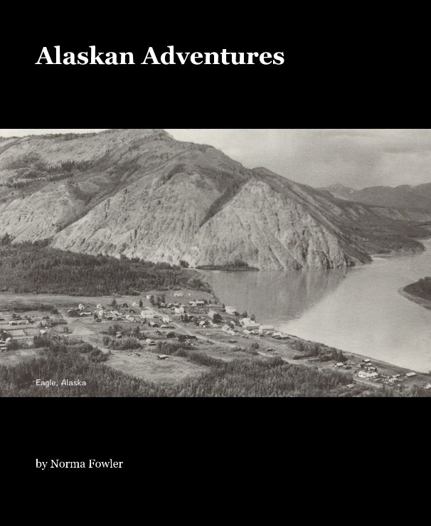 View Alaskan Adventures by Norma Fowler