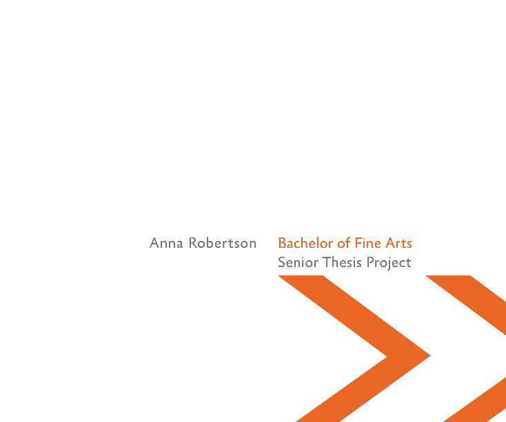 Bekijk Bachelor of Fine Arts Thesis op Anna Robertson