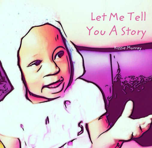 View Let Me Tell You A Story by Kizzie Murray