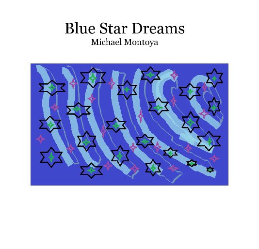View Blue Star Dreams Michael Montoya by Michael Montoya