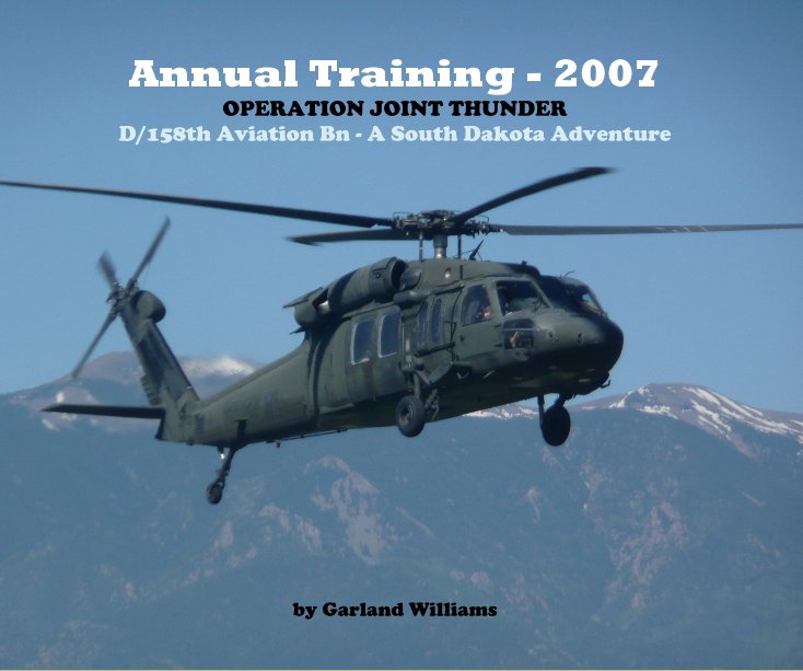 Ver Annual Training - 2007 OPERATION JOINT THUNDER D/158th Aviation Bn - A South Dakota Adventure by Garland Williams por Garland Williams