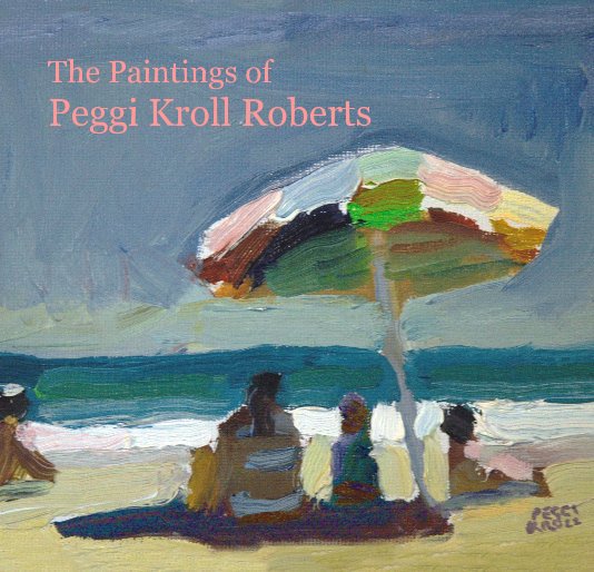 Bekijk The Paintings of Peggi Kroll Roberts op Peggi Kroll Roberts