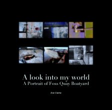 A look into my world
A Portrait of Foss Quay Boatyard book cover