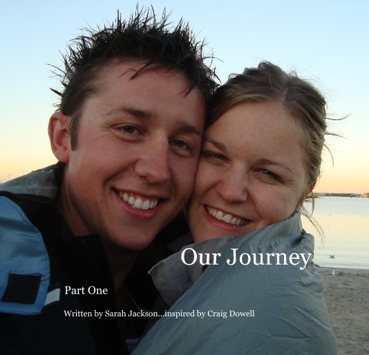 View Our Journey by Written by Sarah Jackson inspired by Craig Dowell