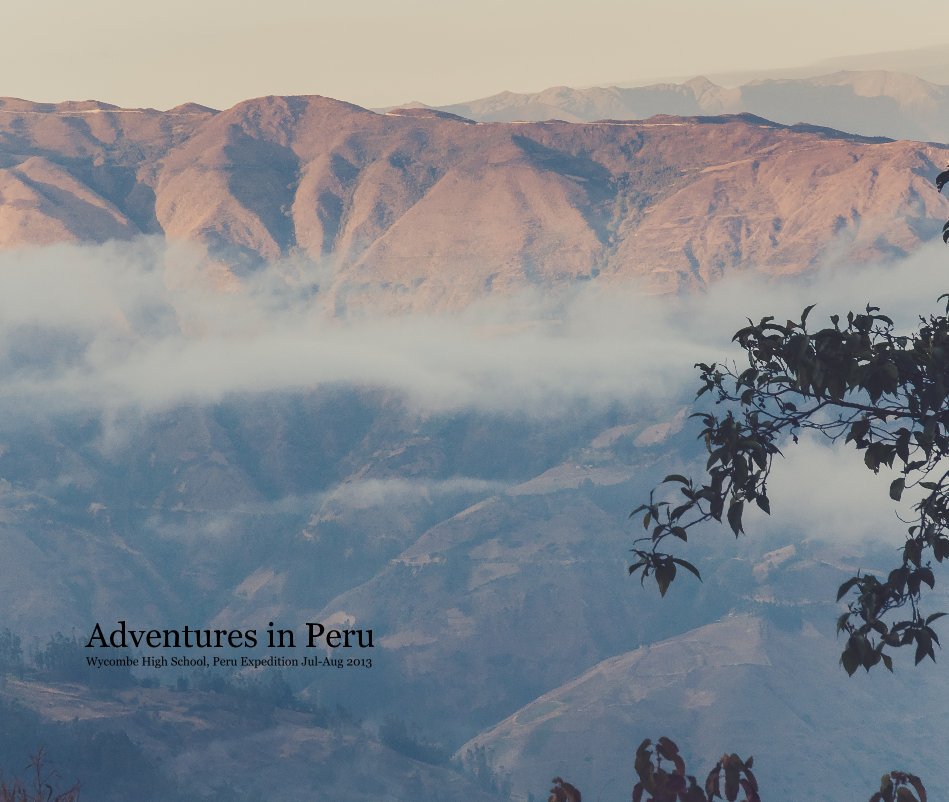Adventures in Peru Wycombe High School, Peru Expedition Jul-Aug 2013 nach Warren Burke anzeigen