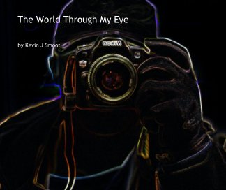 The World Through My Eye - 10X8 Version book cover
