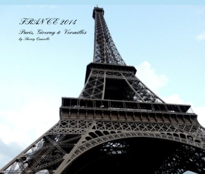 FRANCE 2014 Paris, Giverny & Versailles by Sherry Quarello book cover