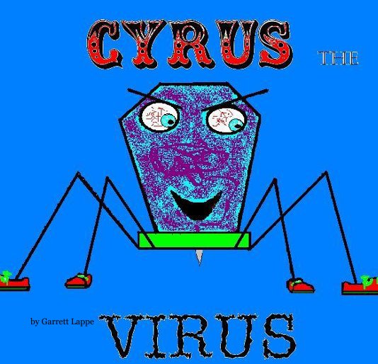 View Cyrus the Virus by Garrett Lappe