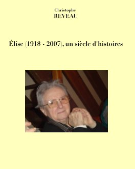 Elise (1918 - 2007), un siècle d'histoires book cover