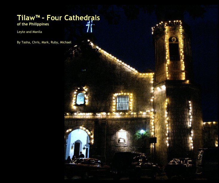 View Tilaw™ - Four Cathedrals of the Philippines by Tasha, Chris, Mark, Ruby, Michael