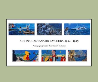 ART IN GUANTANAMO BAY, CUBA. 1994 - 1995 book cover