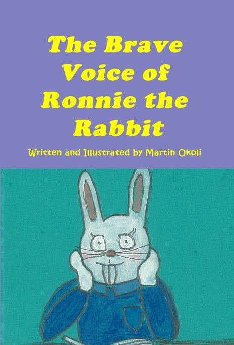Ver The Brave Voice of Ronnie the Rabbit por Written and Illustrated by Martin Okoli