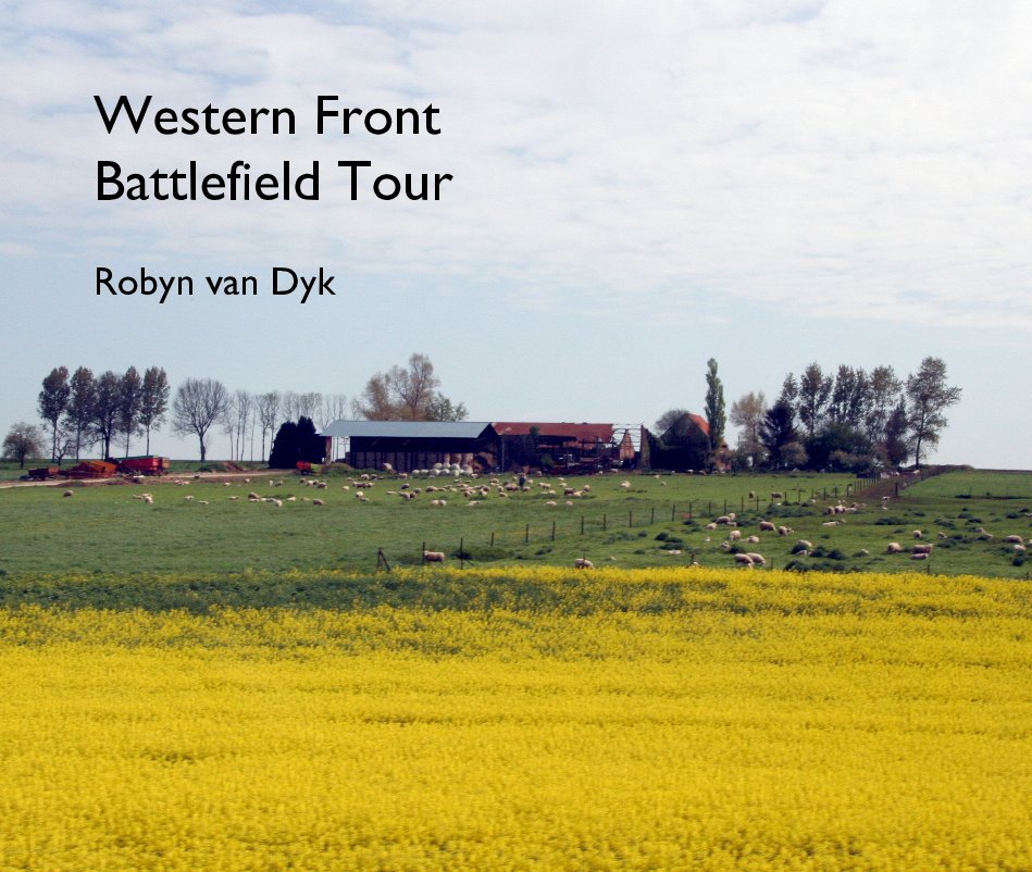 Visualizza Western Front Battlefield Tour di Robyn van Dyk