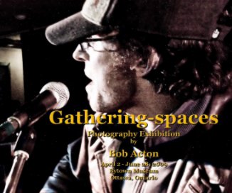 Gathering-spaces: Photography Exhibition by Bob Acton book cover