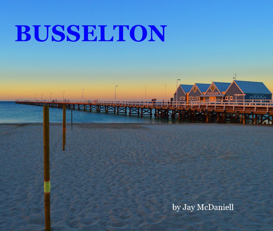 View BUSSELTON by Jay McDaniell