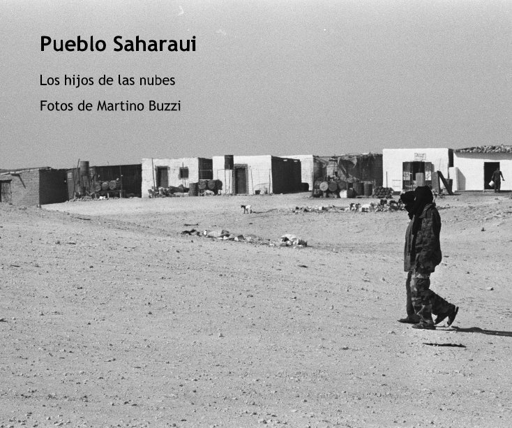 View Pueblo Saharaui by Fotos de Martino Buzzi
