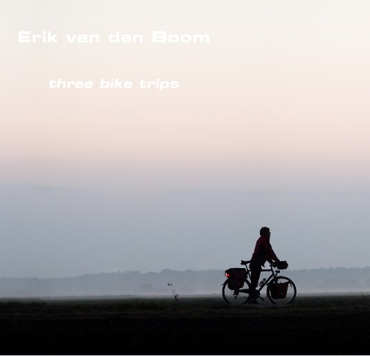 View three bike trips by Erik van den Boom