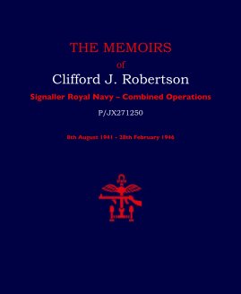 THE MEMOIRS of Clifford J. Robertson, Signaller book cover